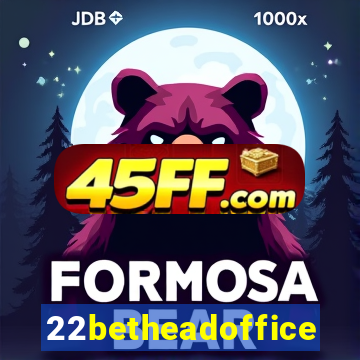 22betheadoffice