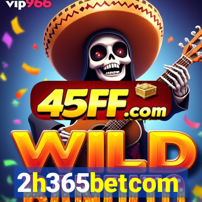 2h365betcom