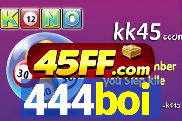 444boi