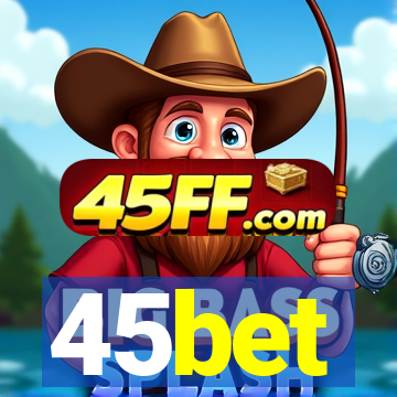 45bet