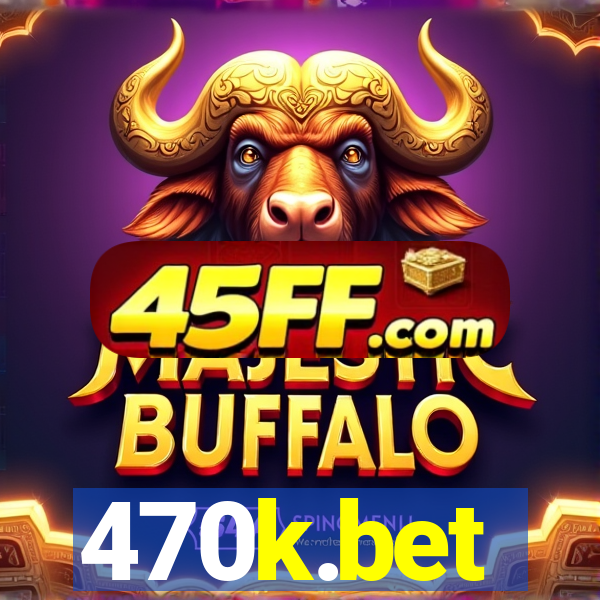 470k.bet