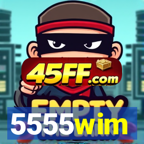 5555wim