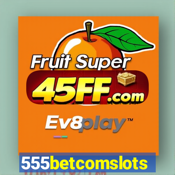555betcomslots