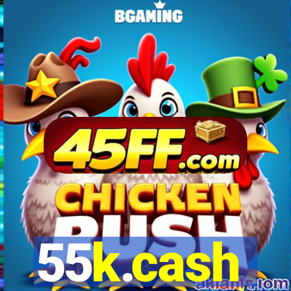 55k.cash