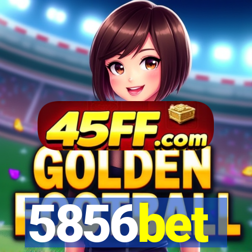 5856bet
