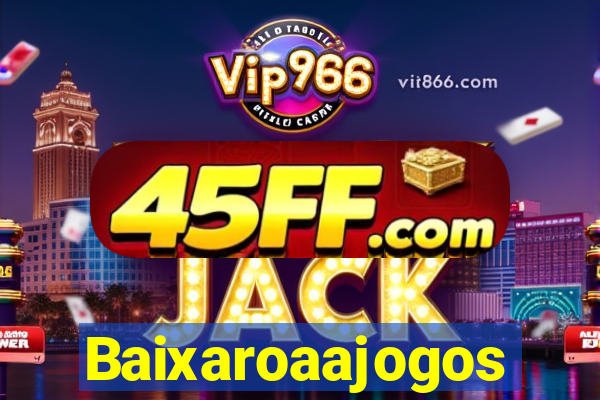 Baixaroaajogos