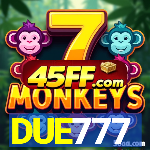 DUE777