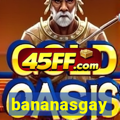 bananasgay