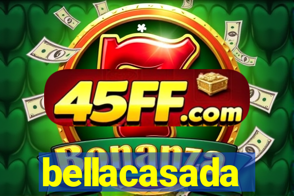 bellacasada