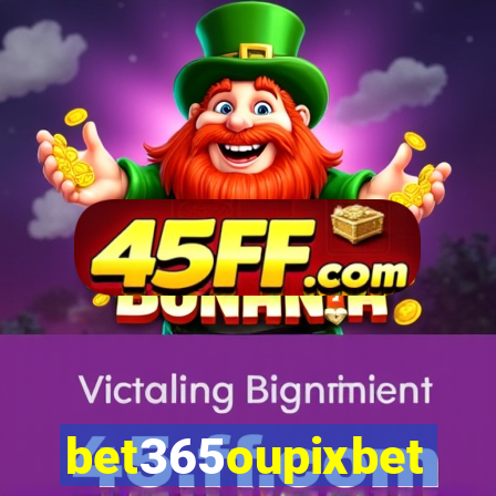 bet365oupixbet