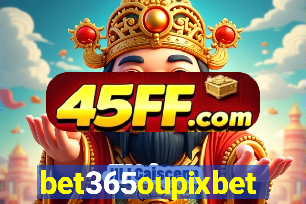 bet365oupixbet