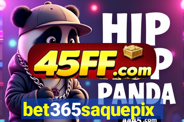 bet365saquepix
