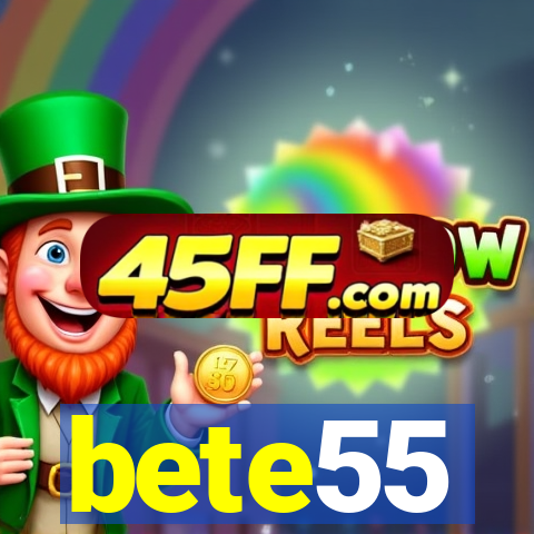 bete55