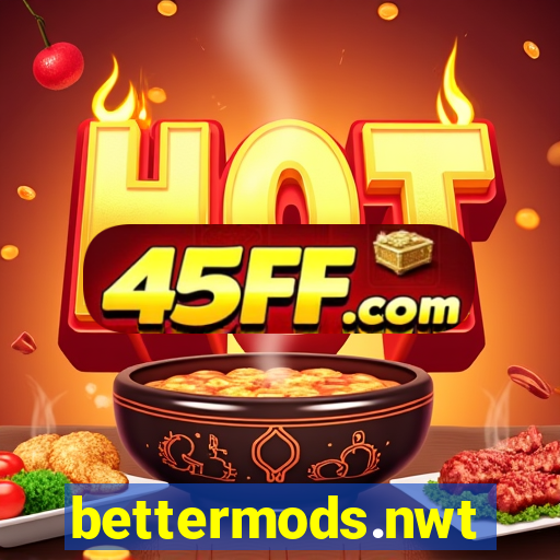 bettermods.nwt