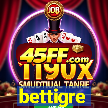 bettigre
