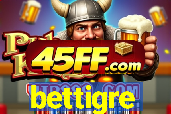 bettigre