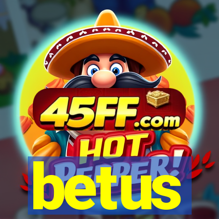 betus