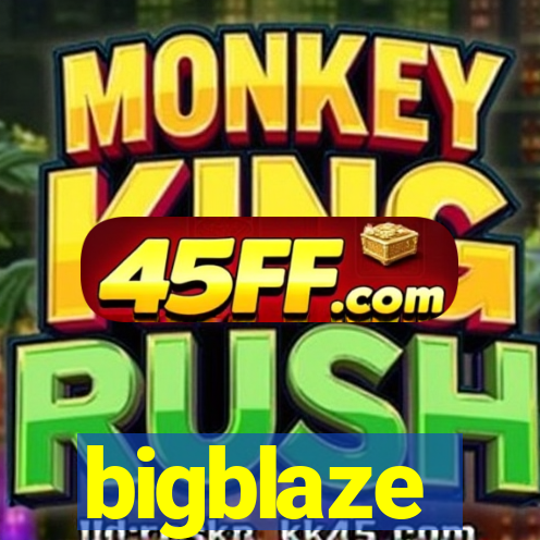bigblaze