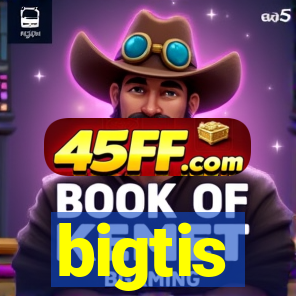 bigtis