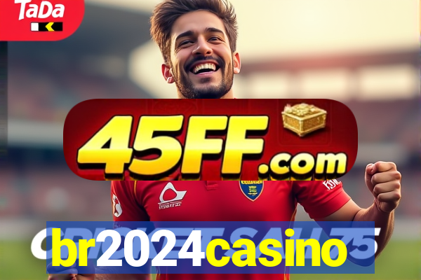br2024casino