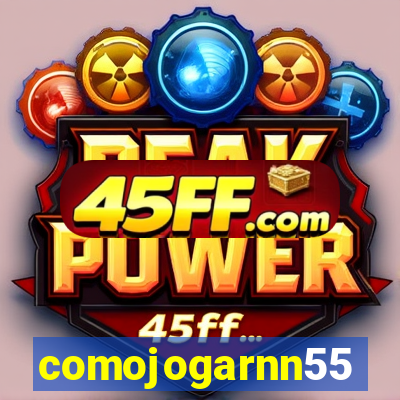 comojogarnn55