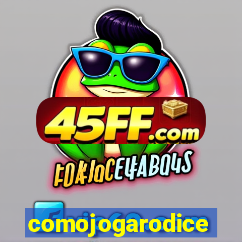 comojogarodice