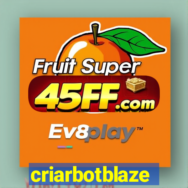 criarbotblaze