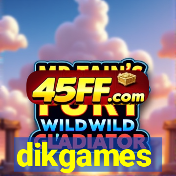 dikgames