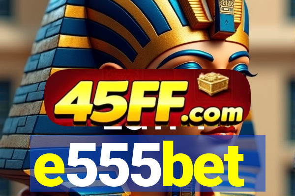 e555bet