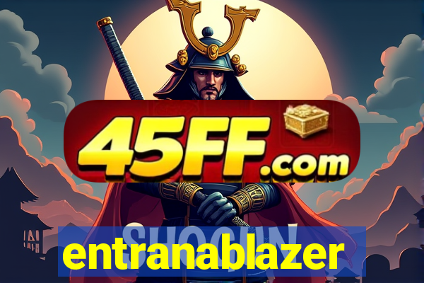 entranablazer