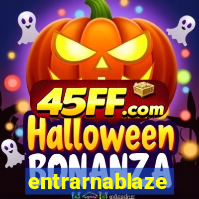 entrarnablaze