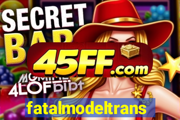 fatalmodeltrans