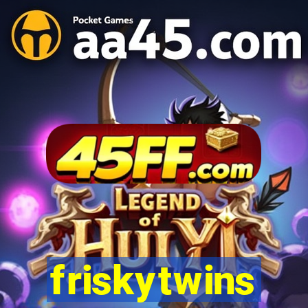 friskytwins