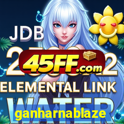 ganharnablaze