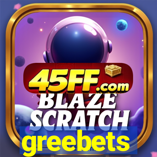 greebets