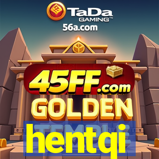 hentqi