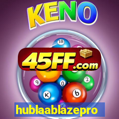 hublaablazepro