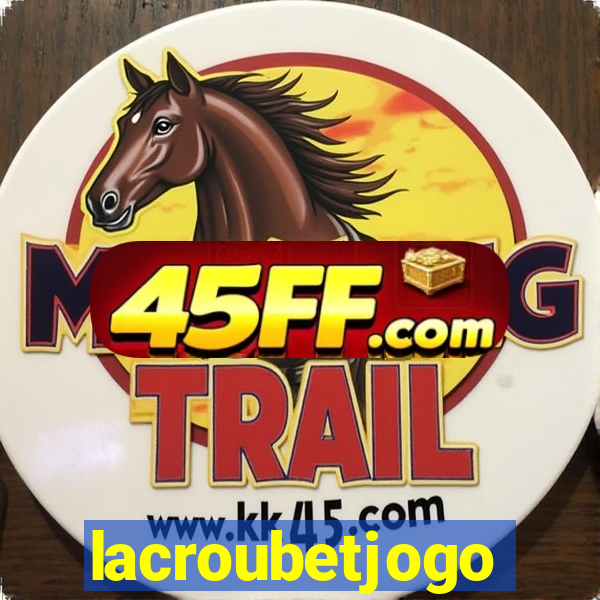 lacroubetjogo
