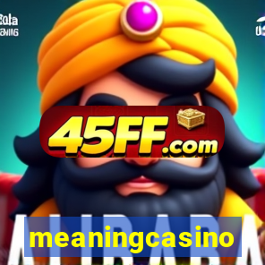 meaningcasino