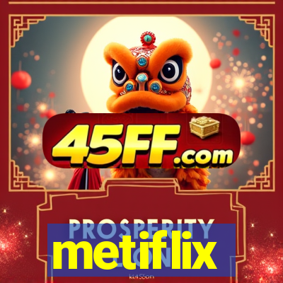 metiflix