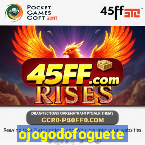 ojogodofoguete