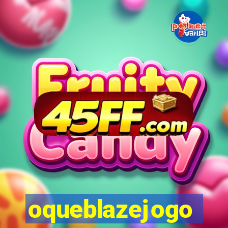 oqueblazejogo