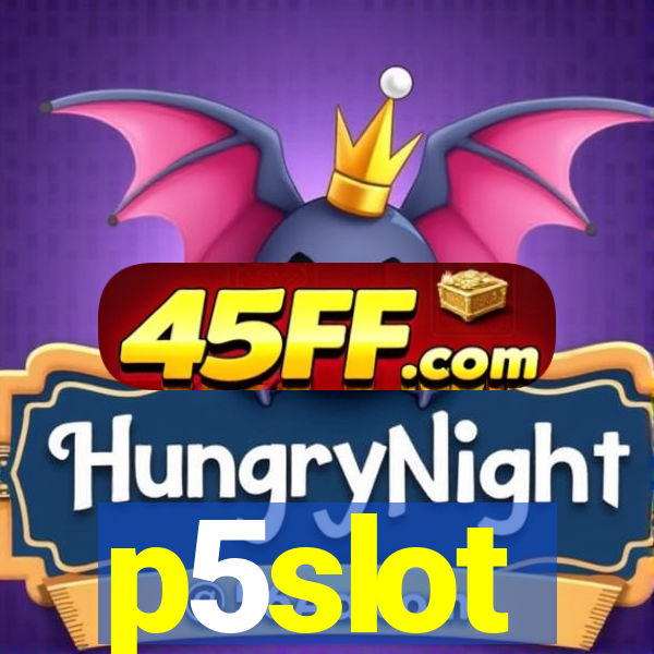p5slot