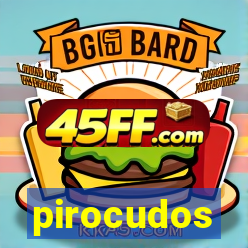 pirocudos