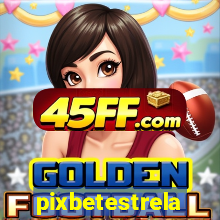 pixbetestrela