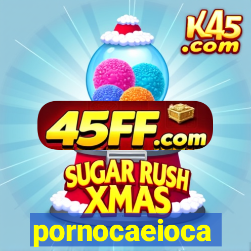 pornocaeioca