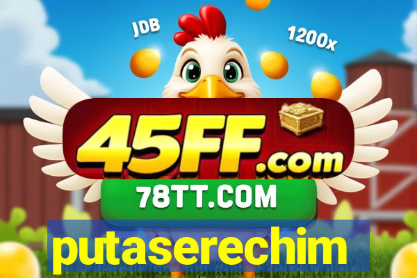 putaserechim