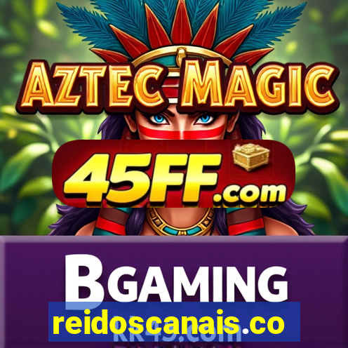 reidoscanais.com