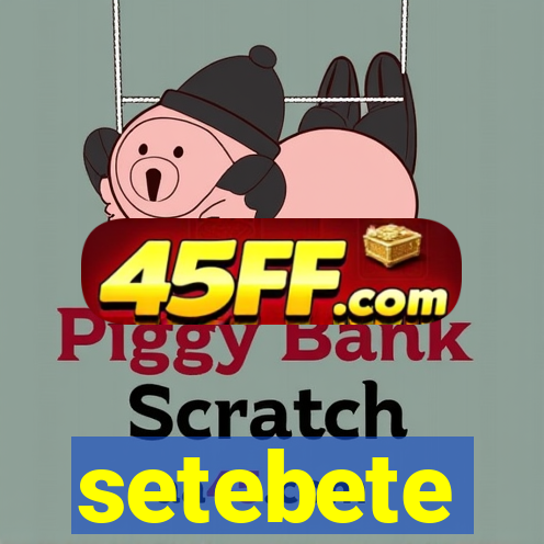 setebete