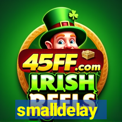 smalldelay